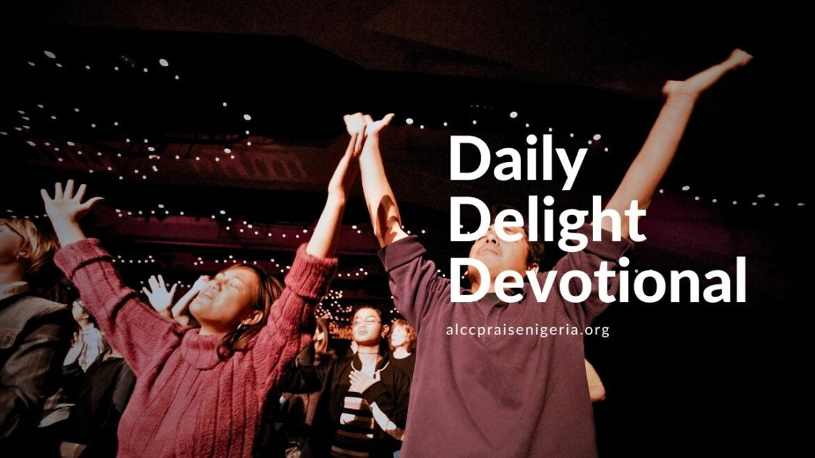 Daily Delight Devotional - Give God High Worship